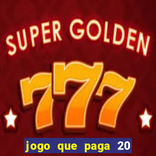 jogo que paga 20 reais para se cadastrar